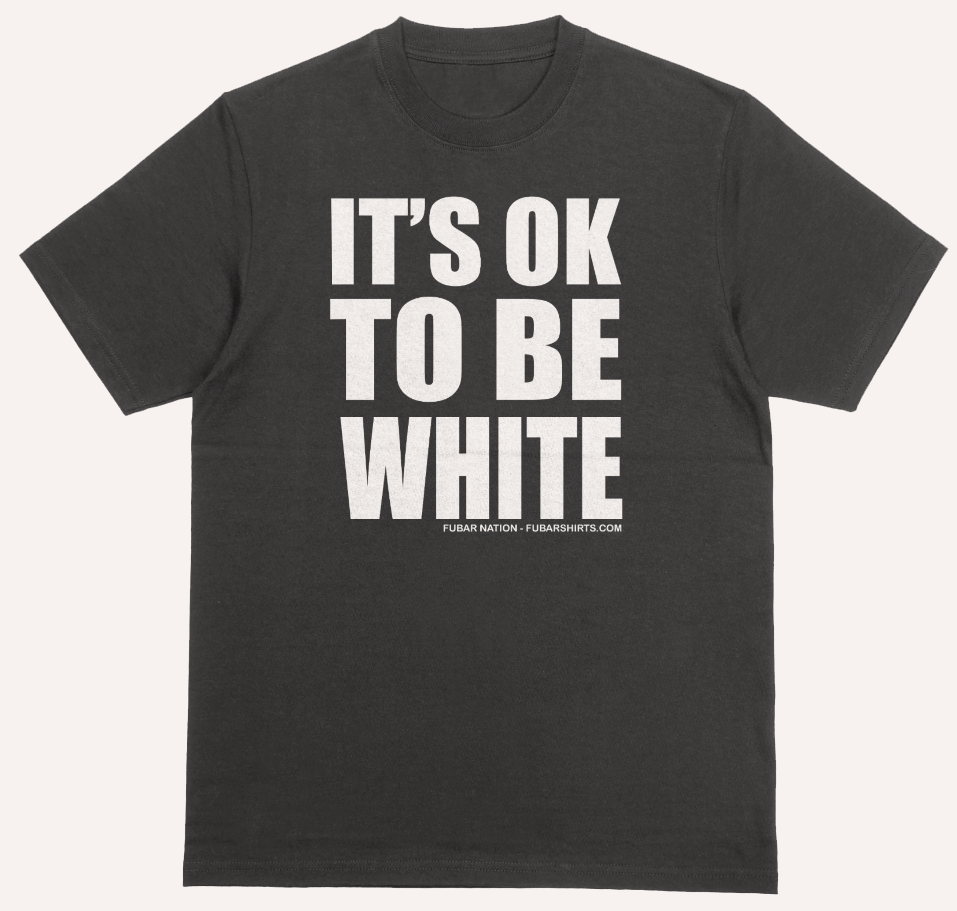 it's ok to be white t-shirt.