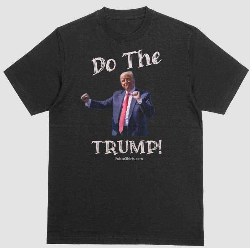 Trump Dance T-shirt black shirt. Unisex. Free Shipping. FubarShirts.com.