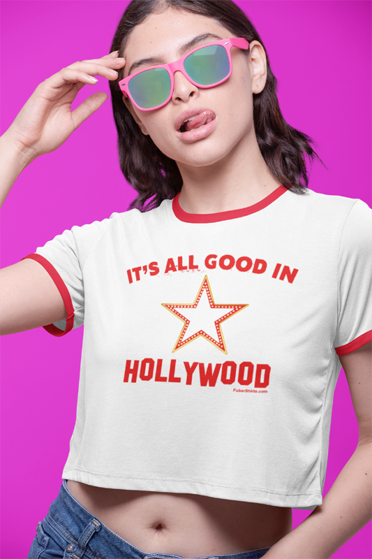 It's all good in hollywood ringer crop top tee by FubarShirts.com