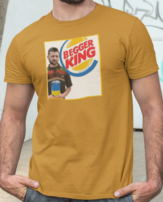 Begger King Ukraine T-Shirt | Corrupt Zelenskyy Shirt
