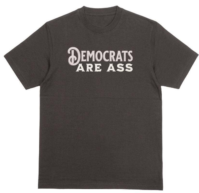 Democrats Are Ass Shirt. Free Shipping. FubarShirts.com