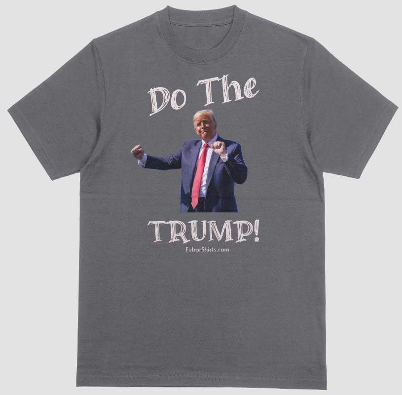trump dance shirt. charcoal. fubarshirts.com. unisex. free shipping.