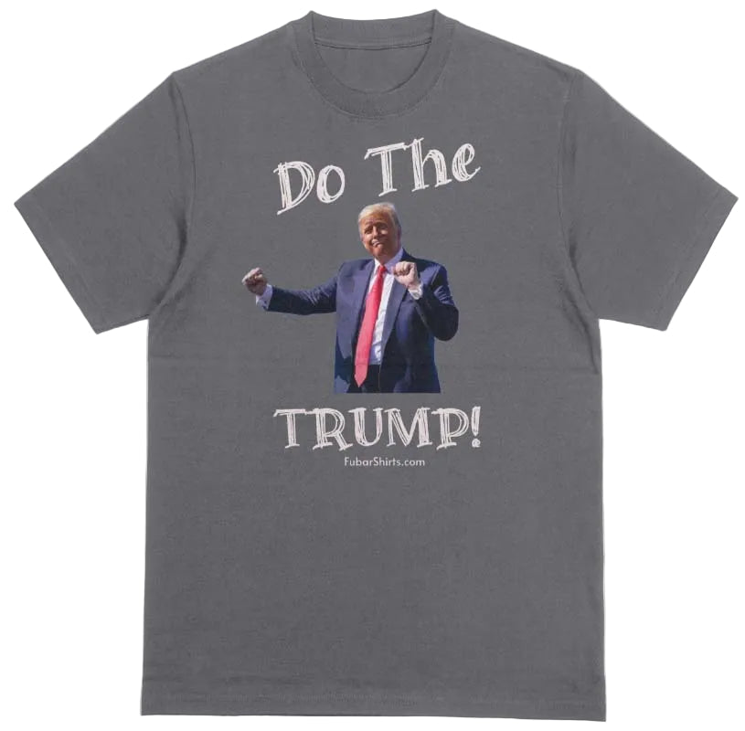 trump dance shirt. charcoal. fubarshirts.com. unisex. free shipping. Printed on Gildan premium Soft Style shirt.