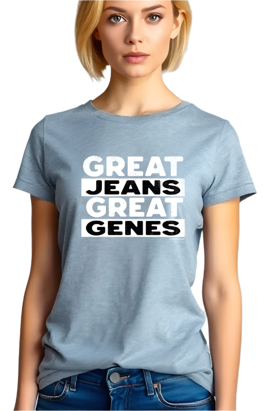 great jeans model wearing 'GREAT JEANS GREAT GENES'  t-shirt.