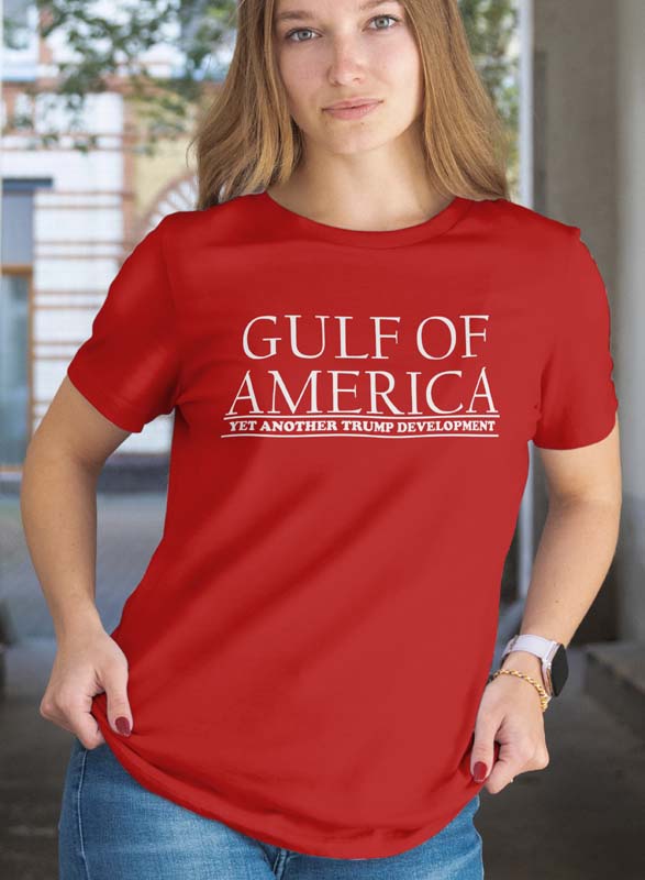 Gulf Of America T-shirt. Trump shirt. Gulf Of America - Yet Another Trump Development. Red. 100% Preshrunk Cotton. Unisex. All Sizes.