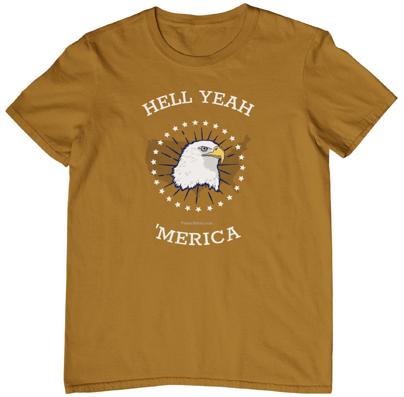 Hell Yeah 'Merica T-shirt. Old Gold Color. Made by FubarShirts.com