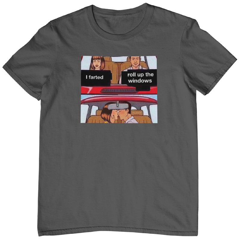 I farted roll up the windows shirt by Fubarshirts.com