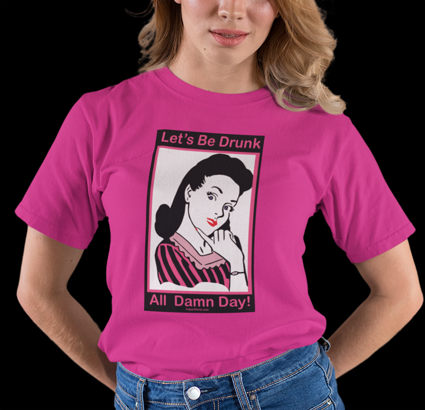 Let's Be Drunk All Damn Day Meme Shirt | Retro Vintage drinking t-shirt