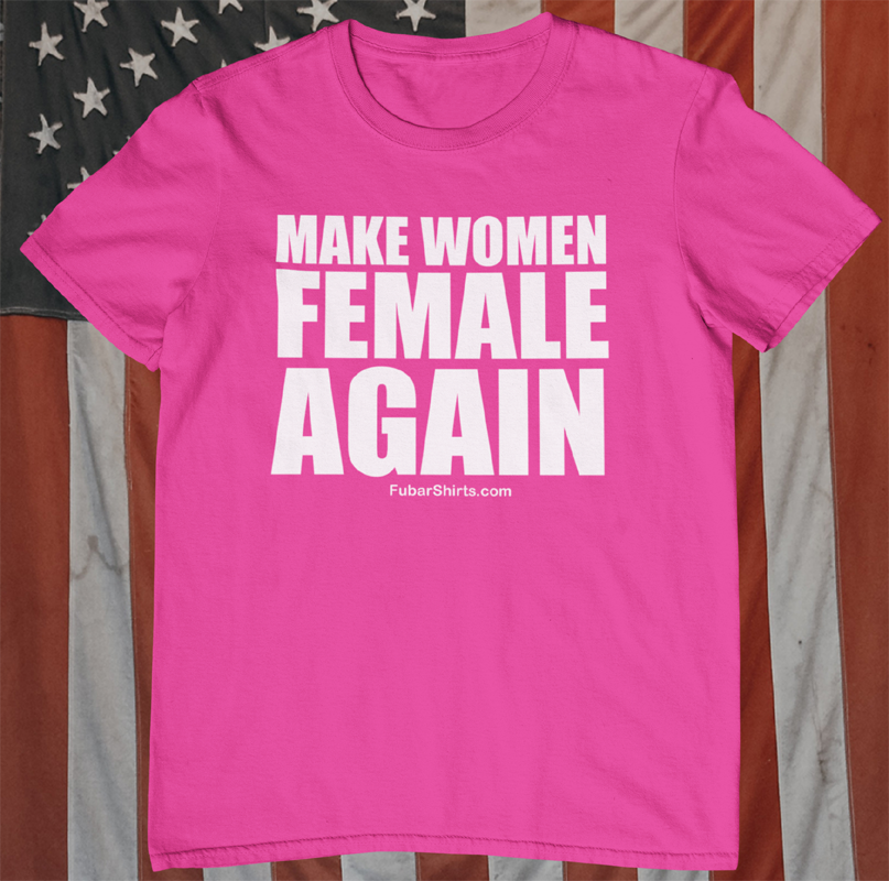 make women female again t-shirt. pink color.