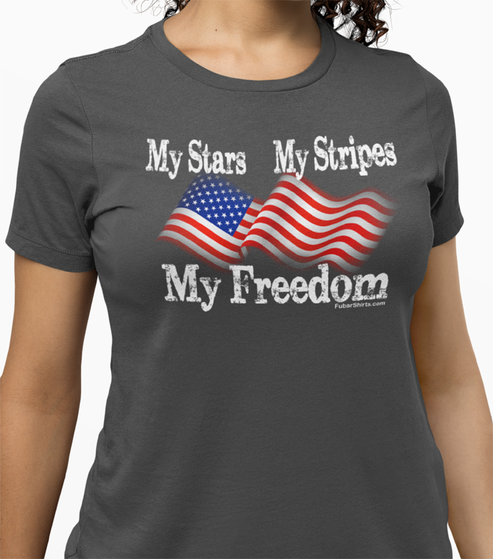 My Stars My Stripes My Freedom shirt by fubarshirts.com.