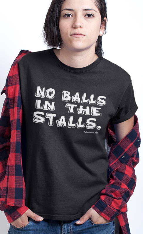 No Balls In The Stalls Unisex T-shirt by FubarShirts.com