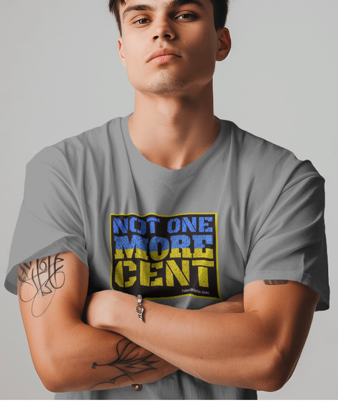Not One More Cent To Ukraine T-shirt. Charcoal. 100% Preshrunk Heavy Duty Cotton. FubarShirts.com. Made In America.