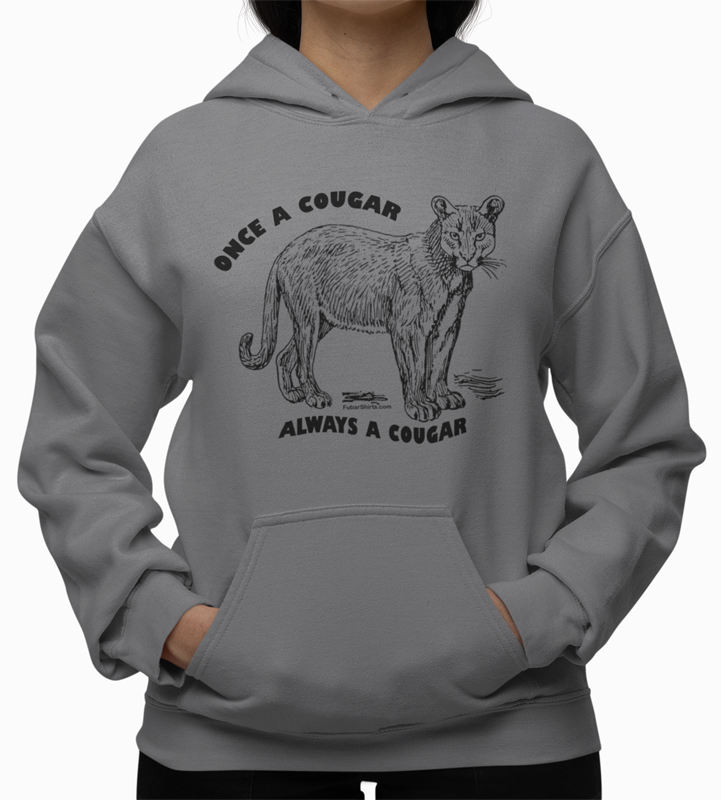 Once A Cougar Always A Cougar Hoodie | Sexy Cougar Hoody