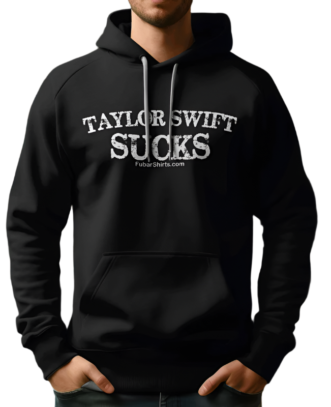 Taylor Swift Sucks Hoodie. Black. Unisex. Free Shipping. Designed, Printed and Shipped in the USA.