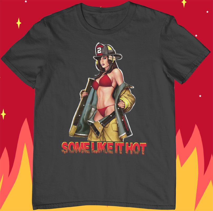 SOME LIKE IT HOT| Pinup Firefighter Girl shirt