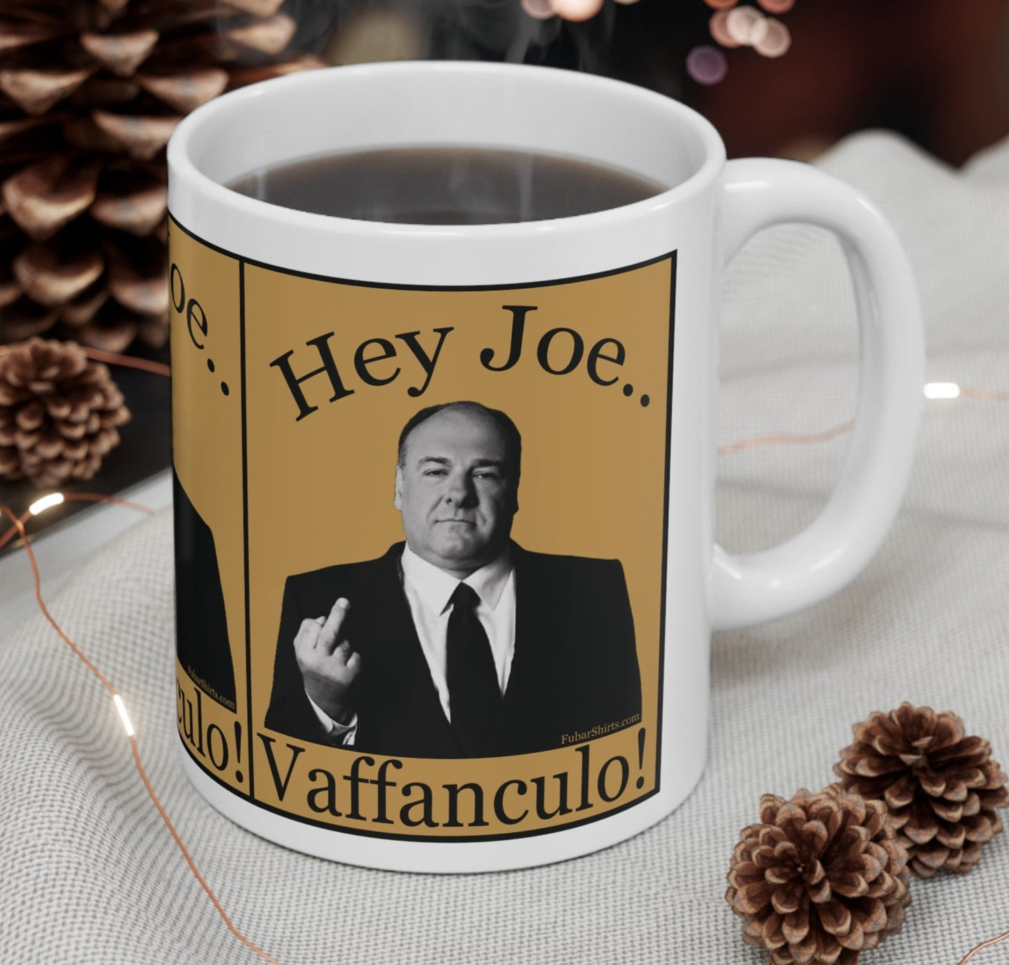 Hey Joe, Fuck You by Tony Soprano Mug. Fubarshirts.com