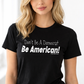 woman wearing a Don't Be A Democrat Be American shirt.