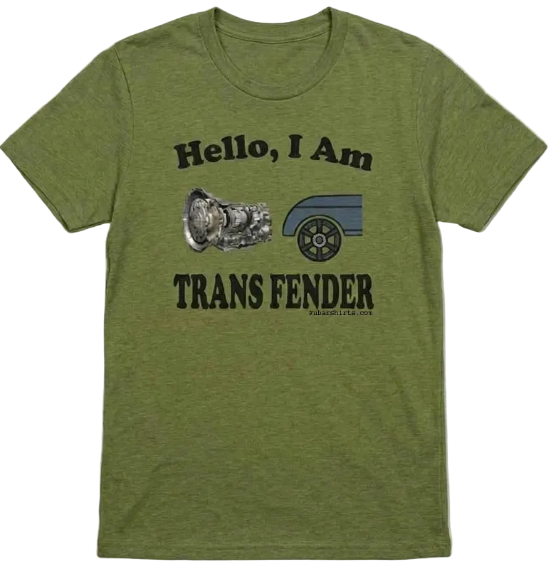 Hello  I Am Trans Fender shirt. Green. Free Shipping. Unisex. Premium Gildan Soft Style Cotton.
