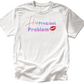 His Prettiest Problem T-shirt. Free Shipping. Premium Cotton Shirt. Fubarshirts.com. White Tee. Unisex shirt.