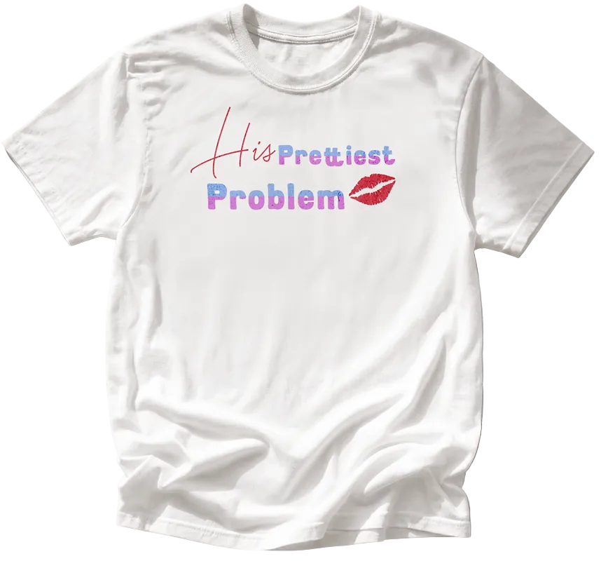 His Prettiest Problem T-shirt. Free Shipping. Premium Cotton Shirt. Fubarshirts.com. White Tee. Unisex shirt.