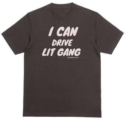 i can drive lit gang t-shirt. viral video t-shirt. black tee. fubarshirts.com. unisex. free shipping.