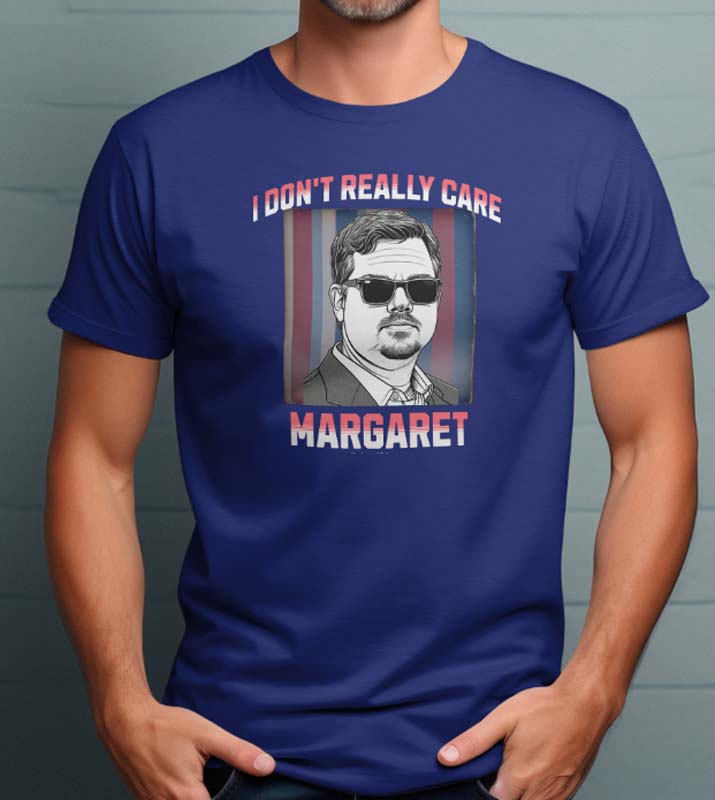 I Don't Really Care Margaret T-shirt. Blue shirt. JD Vance shirt. Free Shipping. FubarShirts.com