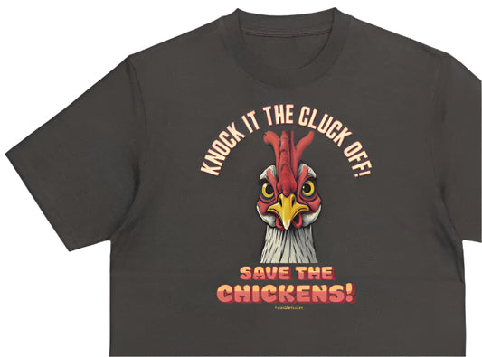 Knock it The Cluck Off t-shirt. Funny Save The Chickens shirt. Black Tee. FubarShirts.com - Free Shipping. 