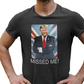 free shipping. trump missed me t-shirt. trump shooting shirt. black. unisex. fubarshirts.com