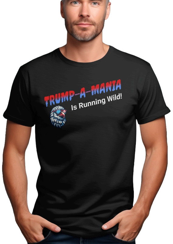 Trump A Mania Is running wild t-shirt. Unisex. Black tee. FREE SHIPPING. Available in black or charcoal.