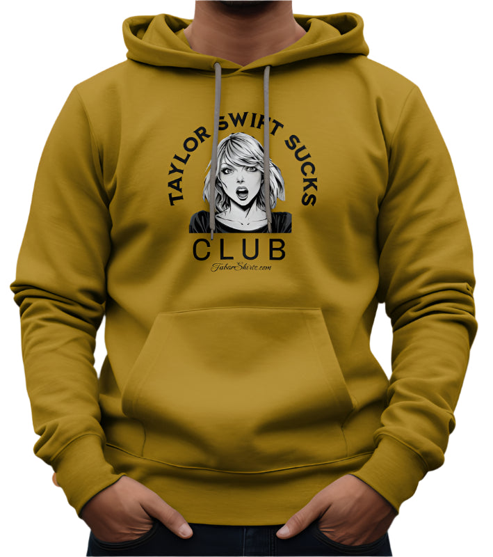 Taylor Swift Sucks Club Hoody. Anti Taylor Swft club Hoodies. Free Shipping. Old Gold color. FubarShirts.com