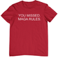 You Missed. Maga Rules t-shirt. Red tee. Unisex. Free Shipping. FubarShirts.com