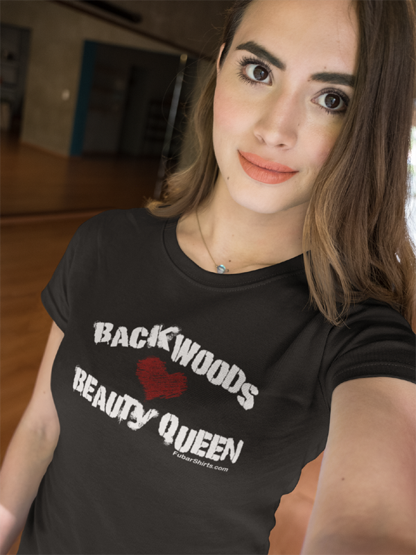 Backwoods Beauty Queen shirt by FubarShirts.com