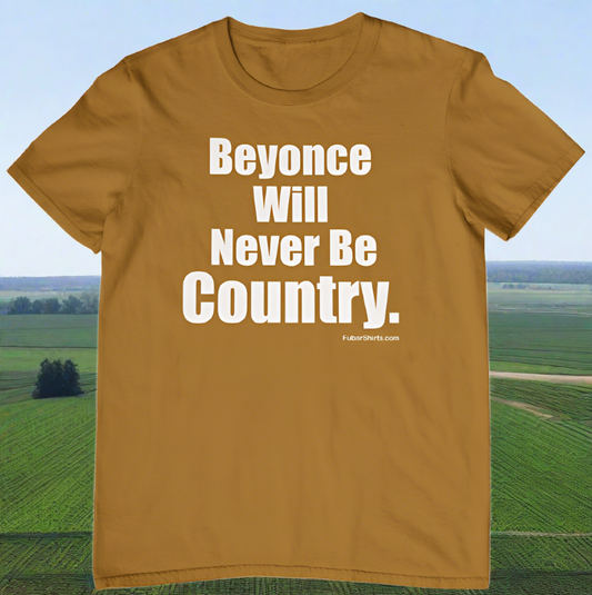 beyonce will never be country t-shirt.