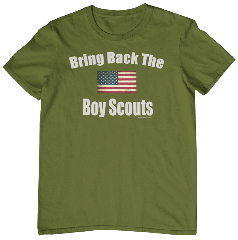 Bring Back The Boy Scouts T-shirt. Army Green. Adult and Youth Sizes. Free Shipping. FubarShirts.com