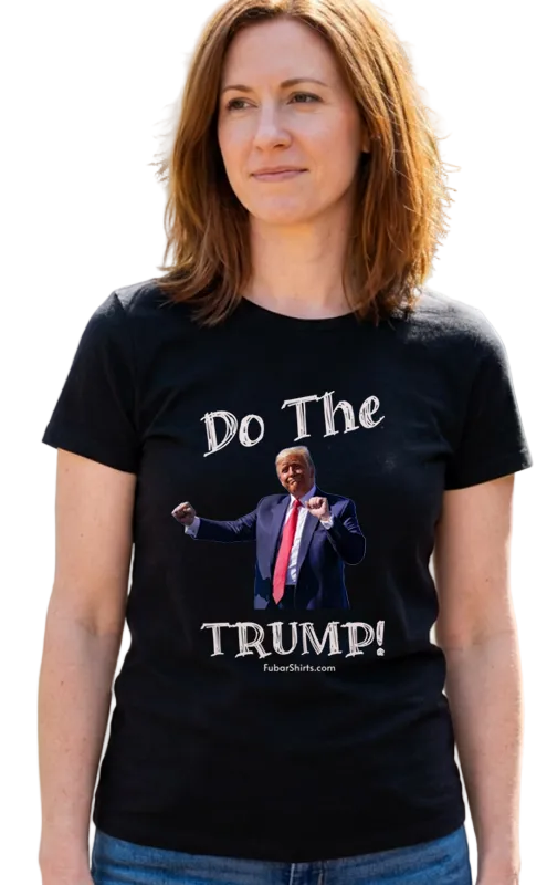 Do The Trump T-shirt. FubarShirts.com exclusive printed on premium Gildan Soft Style Unisex shirt. Black tee.
