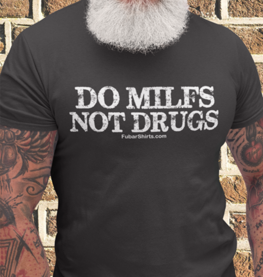 Do MILFS Not Drugs t-shirt. Black tee.
