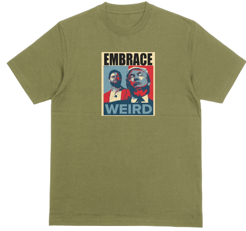 Embrace Weird Trump Vance T-shirt. Army Green. 100% preshrunk cotton. FUBARSHIRTS.COM