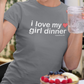 charcoal colored I Love My Girl Dinner shirt.