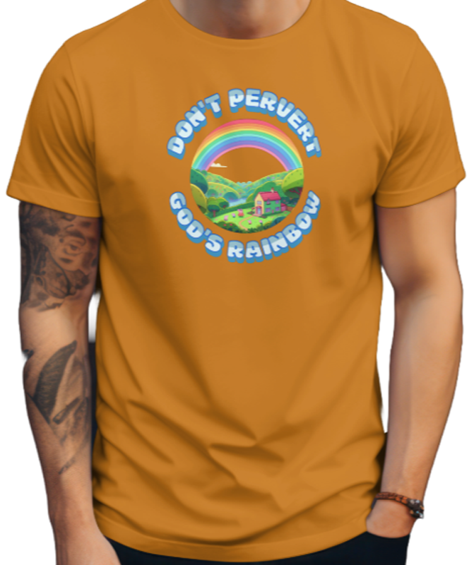 DON'T PERVERT GOD'S RAINBOW T-SHIRT. Orange. Unisex. 100% preshrunk cotton. USA product. FubarShirts.com