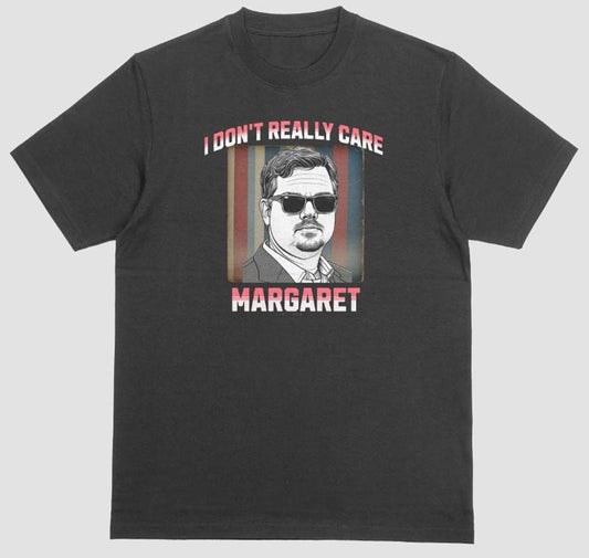 I Don't Really Care Margaret T-shirt. Black Tee. JD Vance shirt. Free Shipping. FubarShirts.com