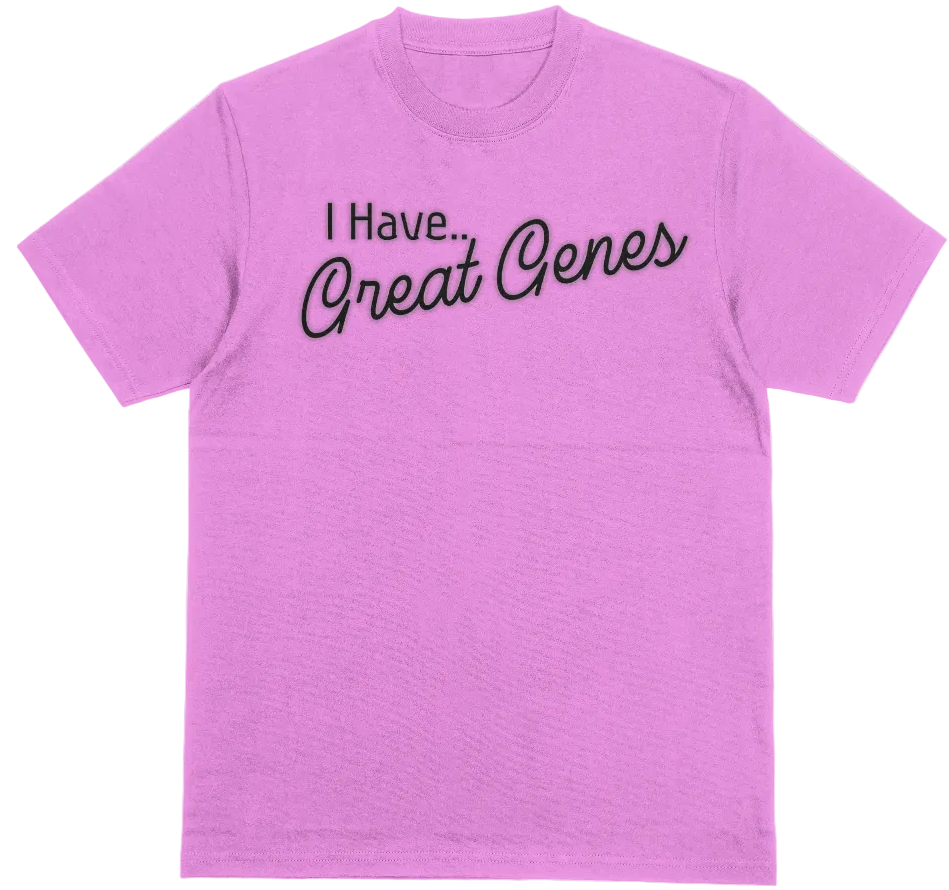 Pink t-shirt with 'I Have Great Genes' text on a white background