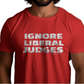 Ignore Liberal Judges T-shirt. Red color. Distressed letters. 100% preshrunk heavy duty cotton tee. Free Shipping. FubarShirts.com