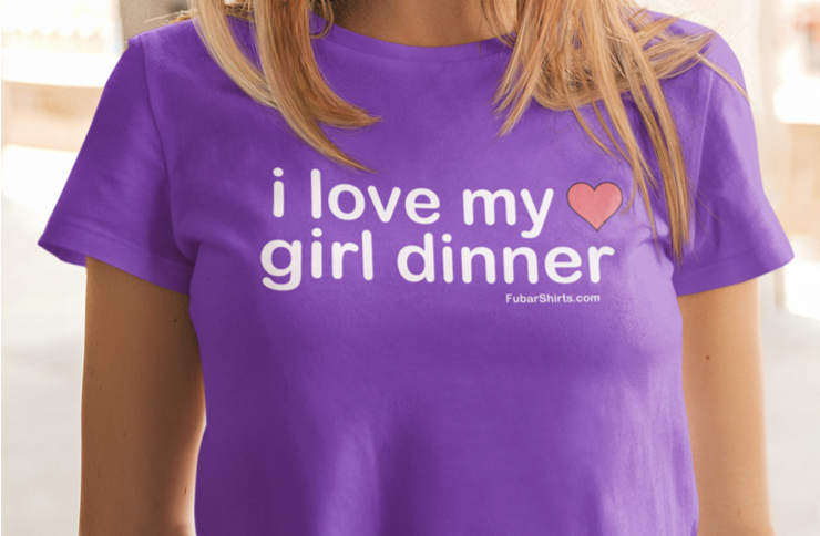 I love my girl dinner top. Purple colored tee.