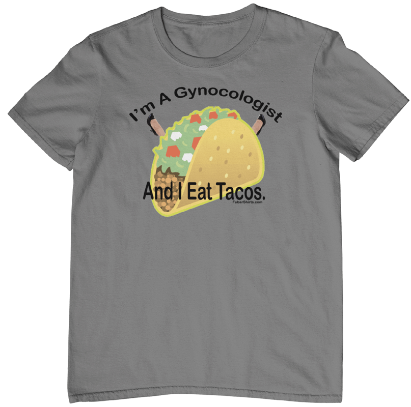 Gynocologist Taco T-shirt | Funny Shirts