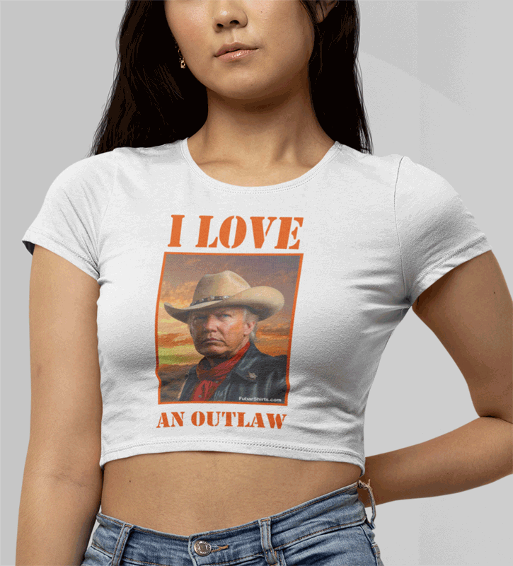 I love an outlaw trump t-shirt. crop top t-shirt. fitted. white shirt. fubarshirts.com