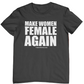 MAKE WOMEN FEMALE AGAIN T-shirt. Black shirt. Gildan Soft Style Cotton. Unisex. Free Shipping. FubarShirts.com