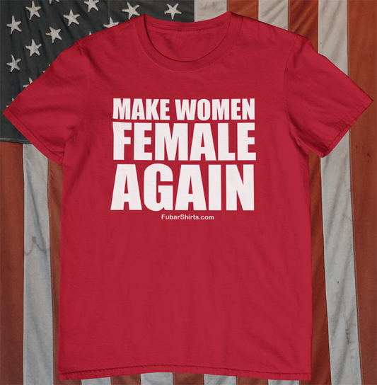 make women female again t-shirt. red color.