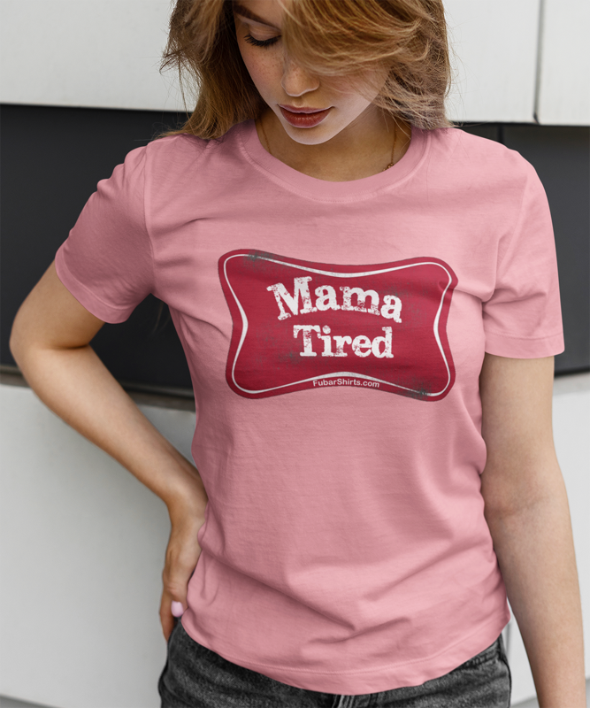 Mama Tired T-shirt. Unisex. Gildan Tee. Pink. By FubarShirts.com