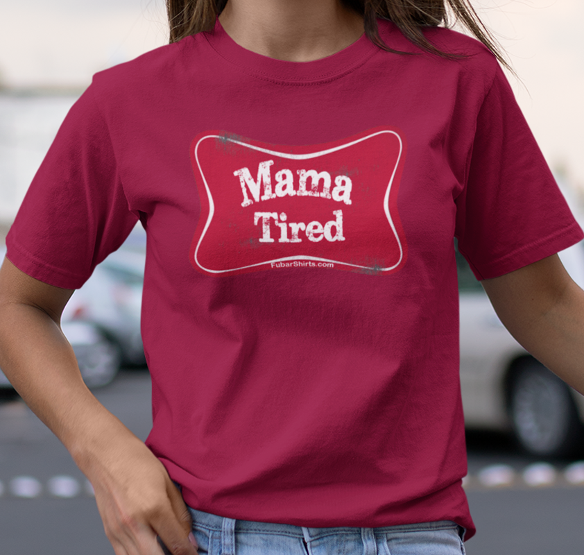 Mama Tired T-shirt. Unisex. Gildan Tee. Red. By FubarShirts.com