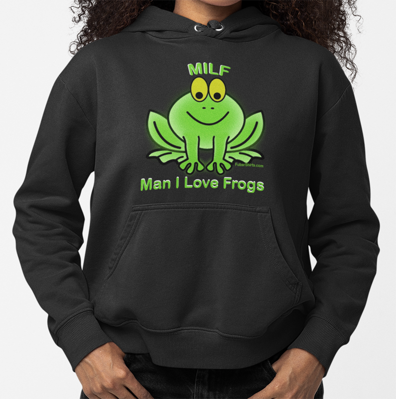 MILF Man I Love Frogs Hoody. FubarShirts.com Black Hoodie.